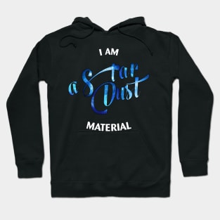 I Am a Star Dust material Hoodie